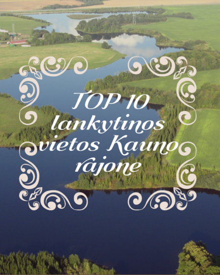 TOP 10 lankytinos vietos Kauno rajone