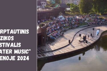 Tarptautinis Muzikos Festivalis "Water Music" Utenoje 2024