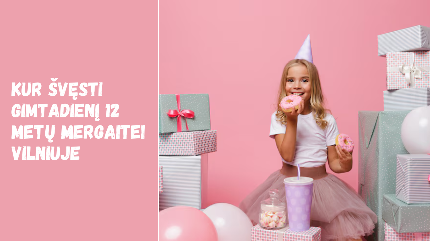 Kur švęsti gimtadienį 12 metų mergaitei Vilniuje