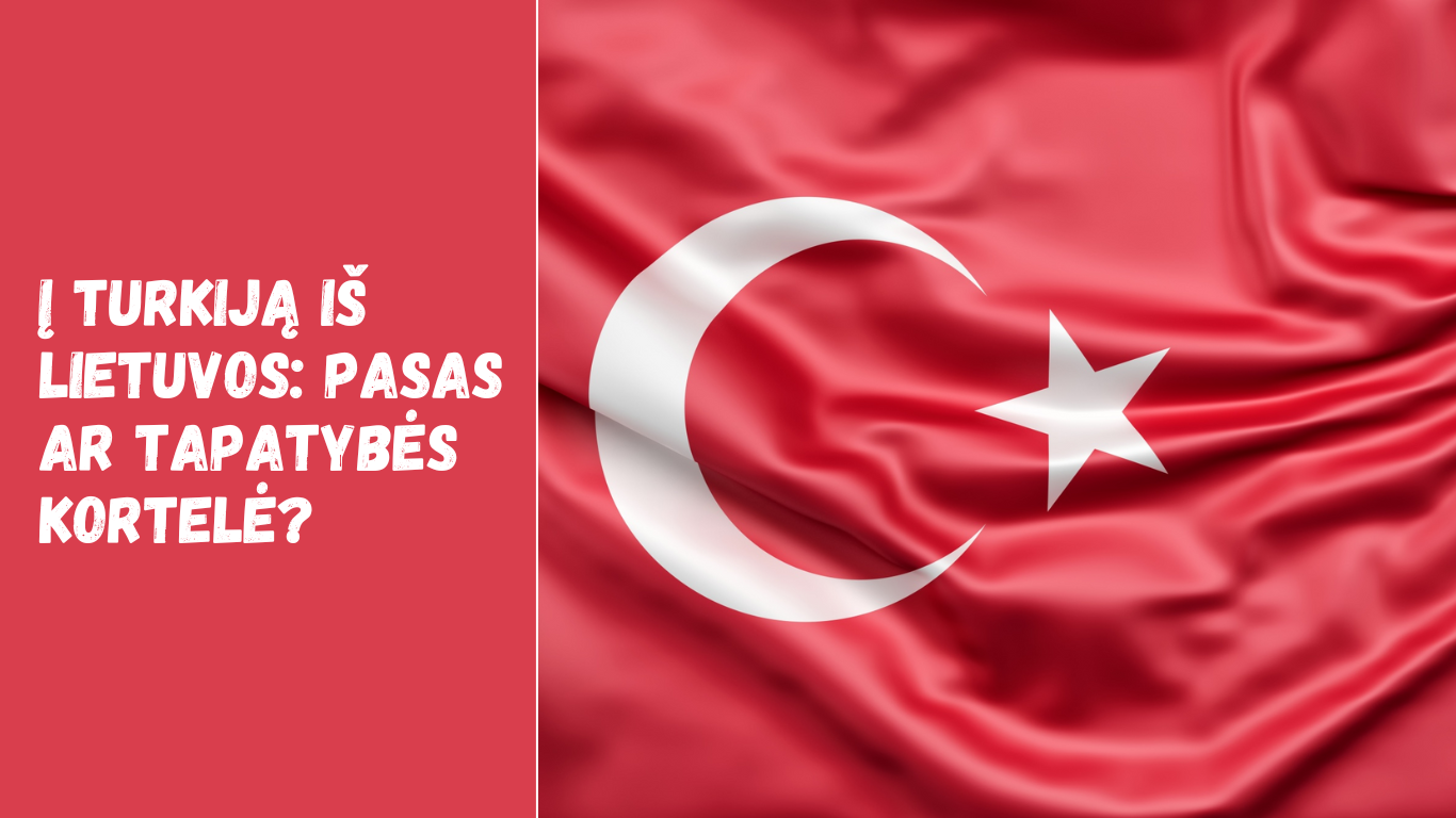 Į Turkiją iš Lietuvos: Pasas ar tapatybės kortelė?
