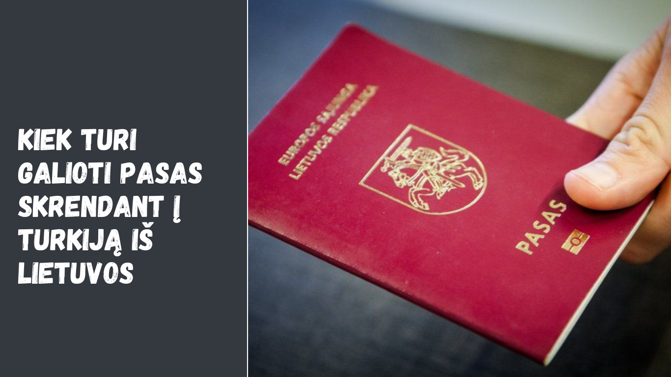 Kiek turi galioti pasas skrendant į Turkiją iš Lietuvos