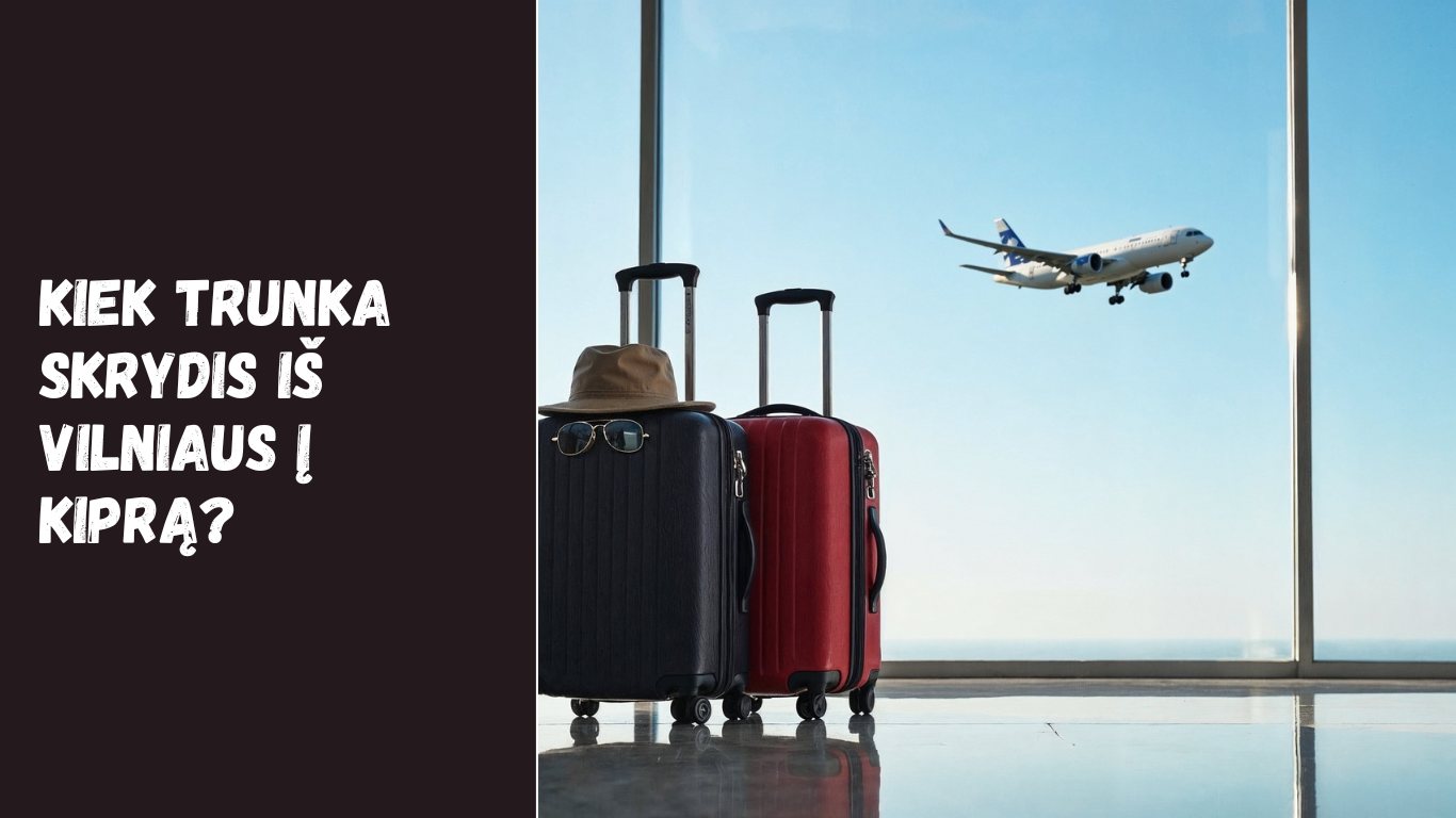 Kiek trunka skrydis iš Vilniaus į Kiprą?
