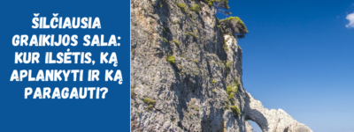 Šilčiausia Graikijos sala: kur ilsėtis, ką aplankyti ir ką paragauti?