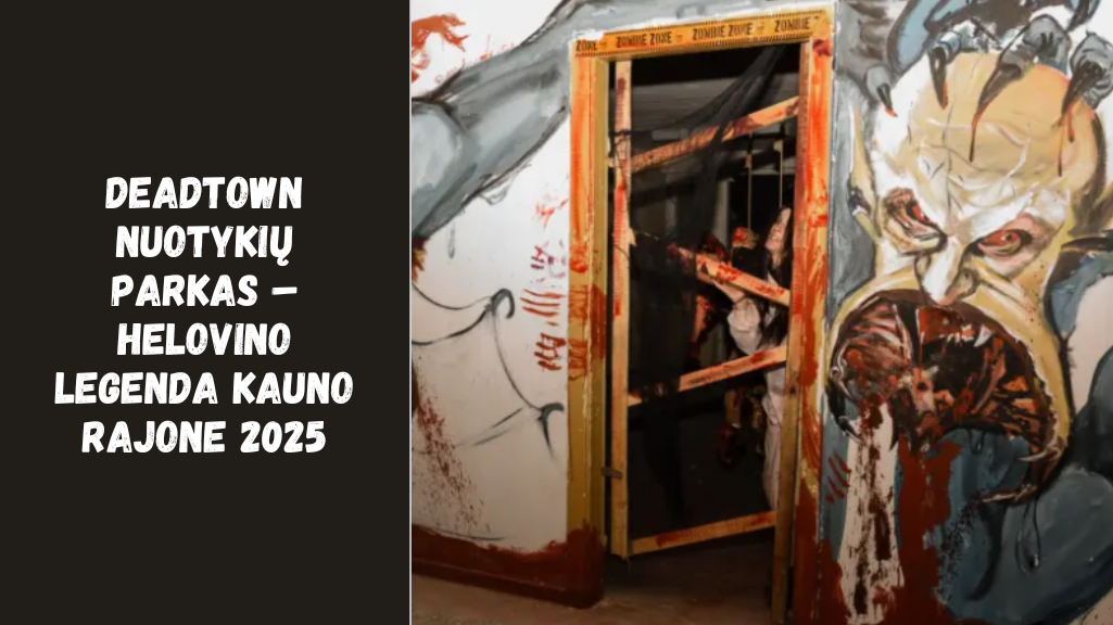 DeadTown nuotykių parkas – Helovino legenda Kauno rajone 2025