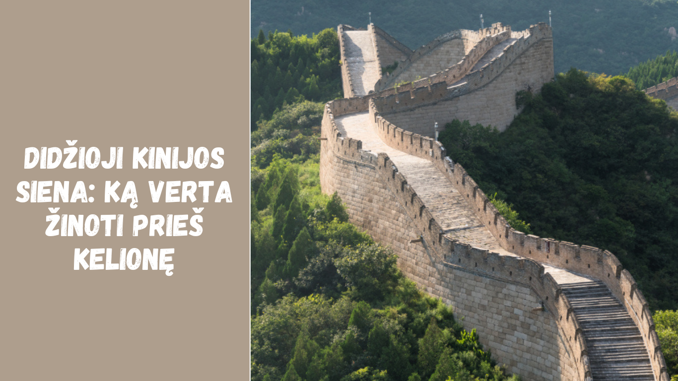 Didžioji Kinijos siena: ką verta žinoti prieš kelionę