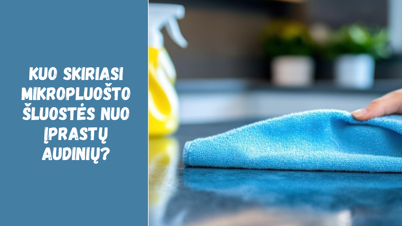 Kuo skiriasi mikropluošto šluostės nuo įprastų audinių?