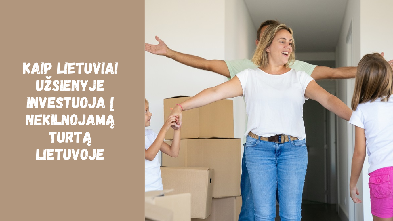 Kaip lietuviai užsienyje investuoja į nekilnojamą turtą Lietuvoje