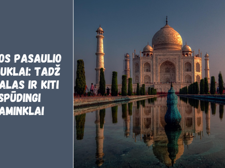 Indijos pasaulio stebuklai Tadž Mahalas ir kiti įspūdingi paminklai