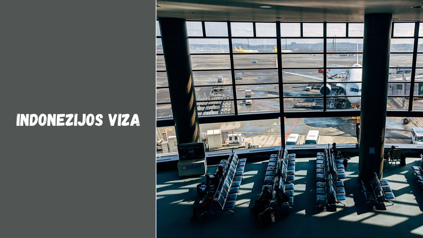 Indonezijos viza – ką reikia žinoti keliautojams iš Lietuvos