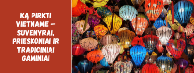 Ką pirkti Vietname – suvenyrai, prieskoniai ir tradiciniai gaminiai