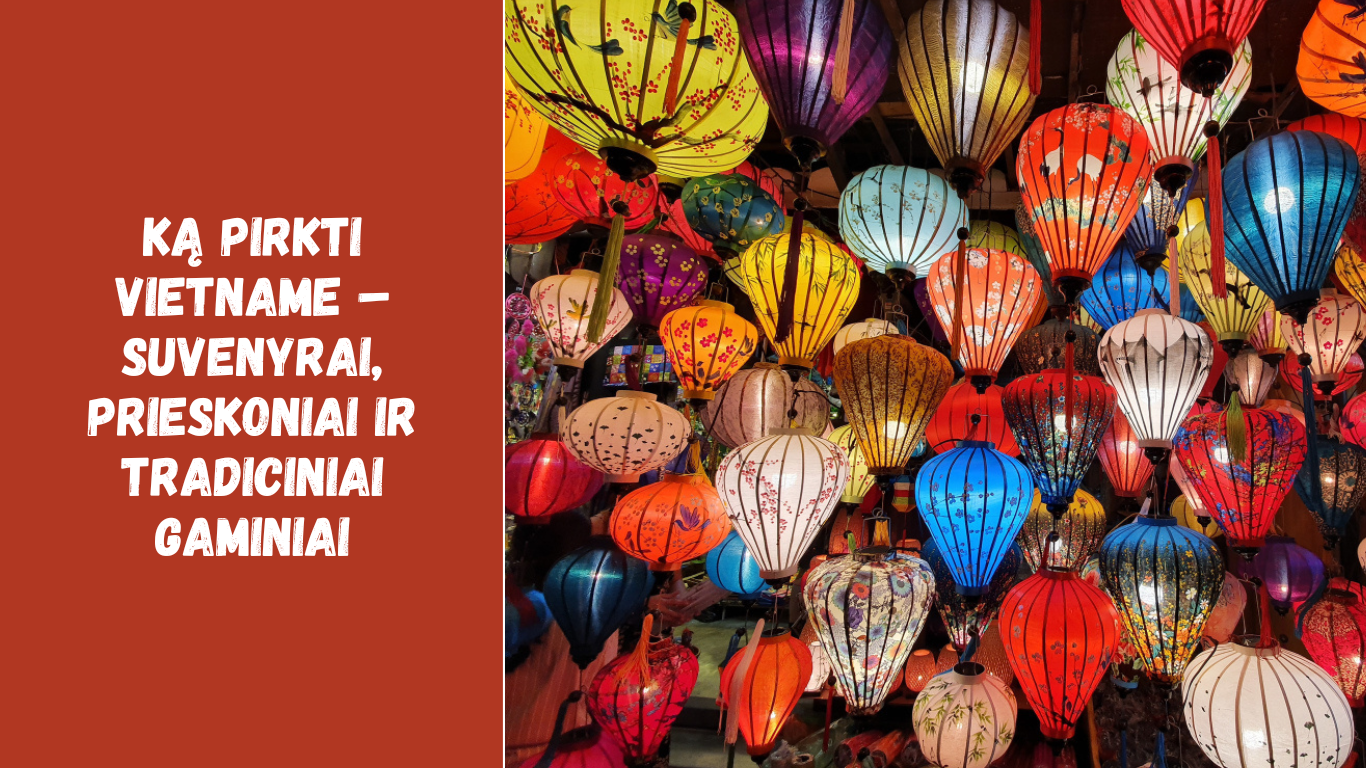 Ką pirkti Vietname – suvenyrai, prieskoniai ir tradiciniai gaminiai