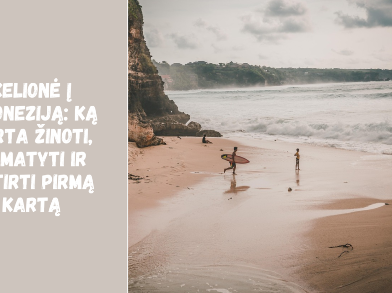Kelionė į Indoneziją: ką verta žinoti, pamatyti ir patirti pirmą kartą