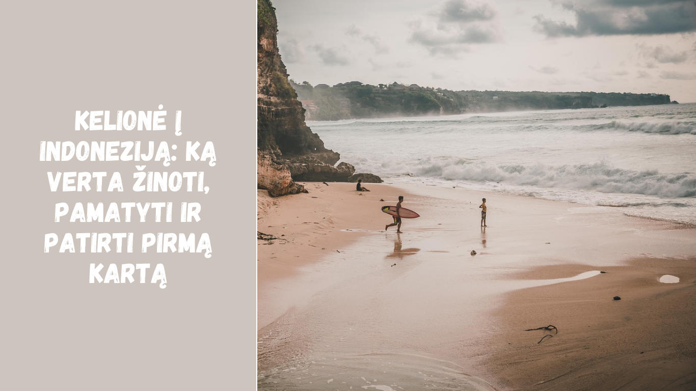 Kelionė į Indoneziją: ką verta žinoti, pamatyti ir patirti pirmą kartą