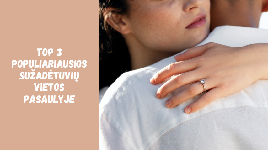 TOP 3 populiariausios sužadėtuvių vietos pasaulyje