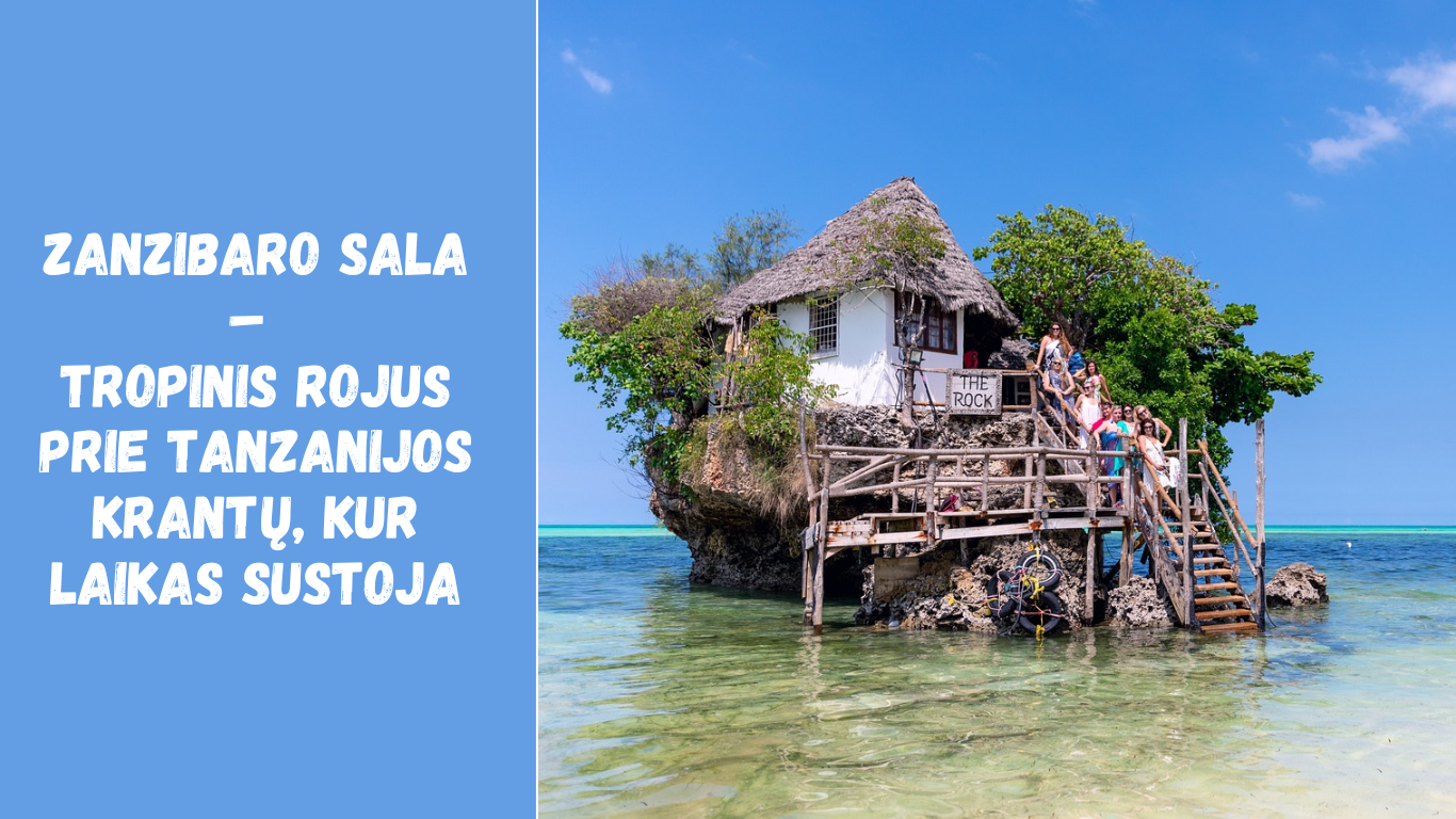 Zanzibaro sala – tropinis rojus prie Tanzanijos krantų, kur laikas sustoja