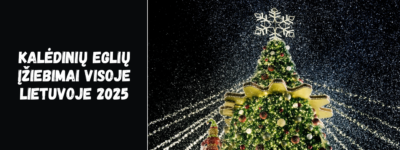 Kalėdinių eglių įžiebimai visoje Lietuvoje 2025: renginių datos ir vietos