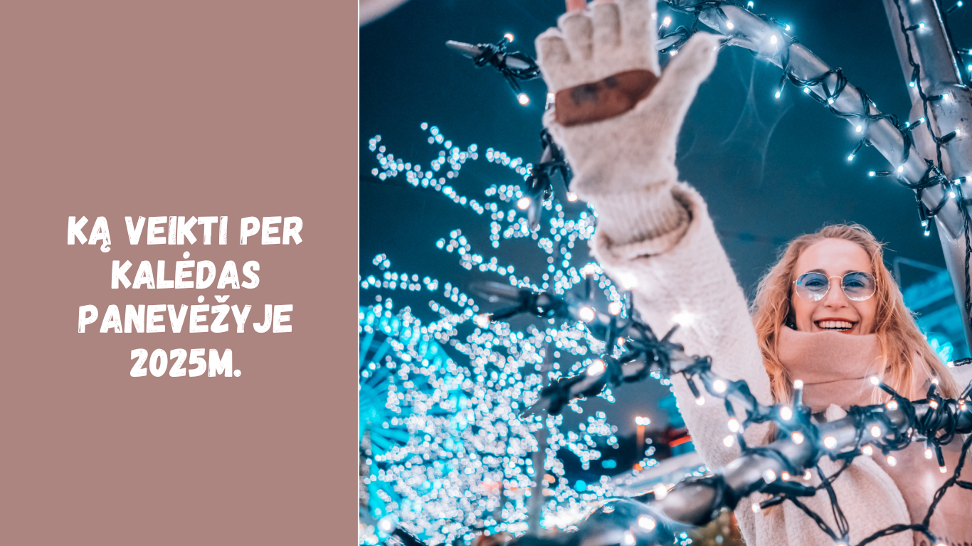 Ką veikti per Kalėdas Panevėžyje? 2025 m. šventinių renginių apžvalga