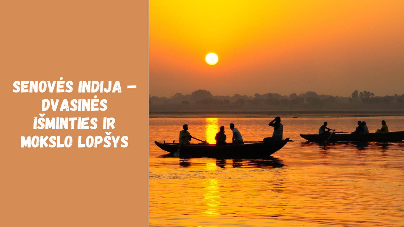 Senovės Indija – dvasinės išminties ir mokslo lopšys