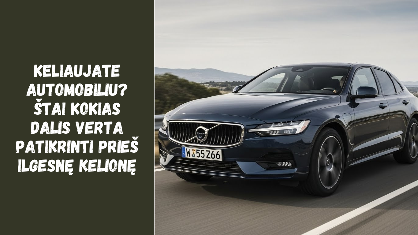 Keliaujate automobiliu? Štai kokias dalis verta patikrinti prieš ilgesnę kelionę