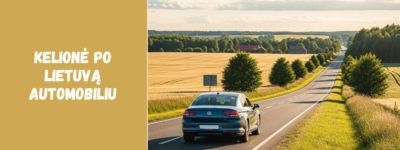 Kelionė po Lietuvą automobiliu: kodėl verta rinktis nuomą?