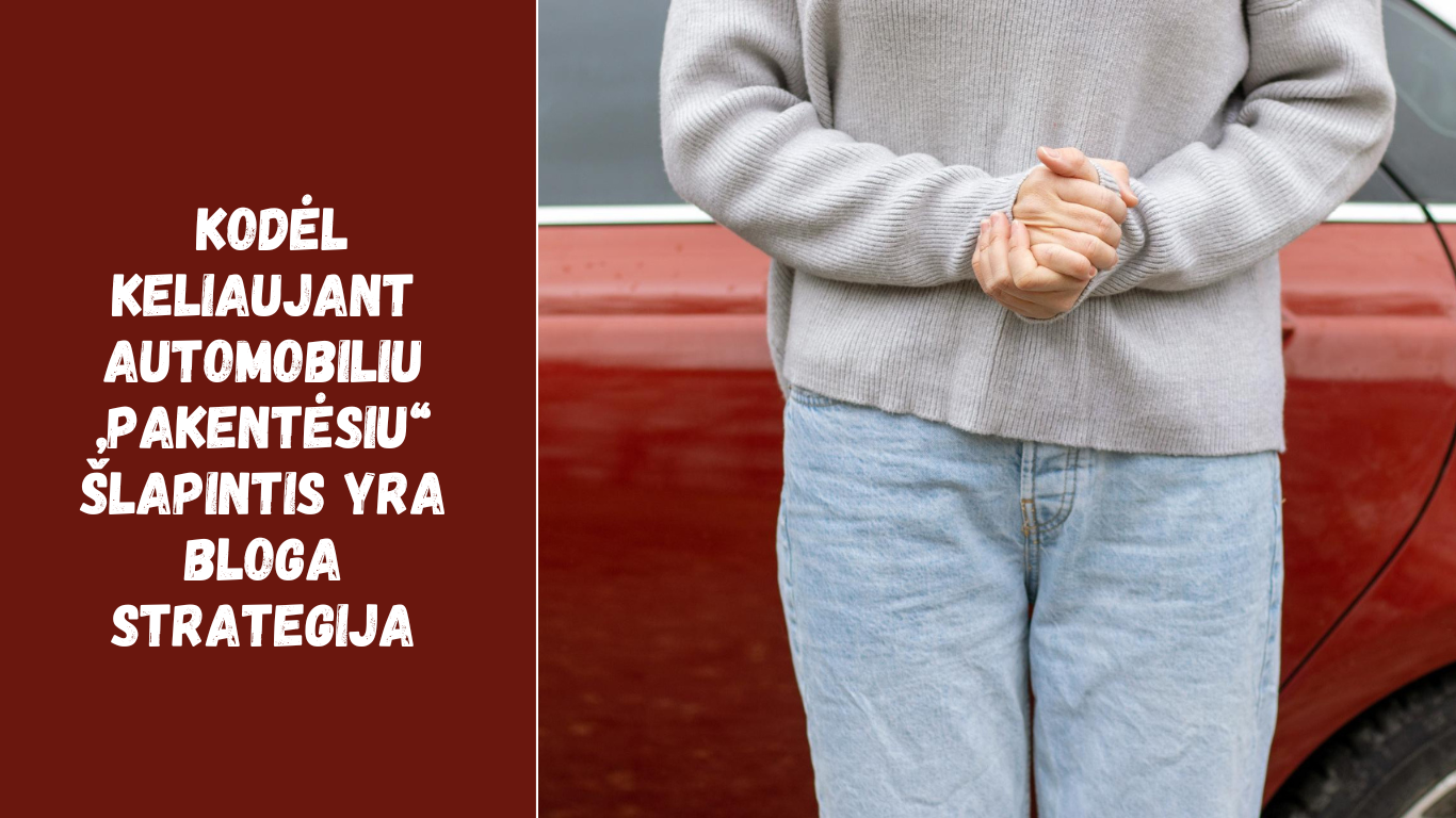 kodėl keliaujant automobiliu „pakentėsiu“ šlapintis yra bloga strategija