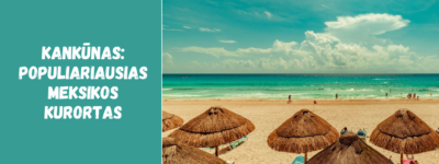 Kankūnas: populiariausias Meksikos kurortas