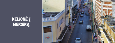 Kelionė į Meksiką: ką būtina žinoti prieš išvykstant