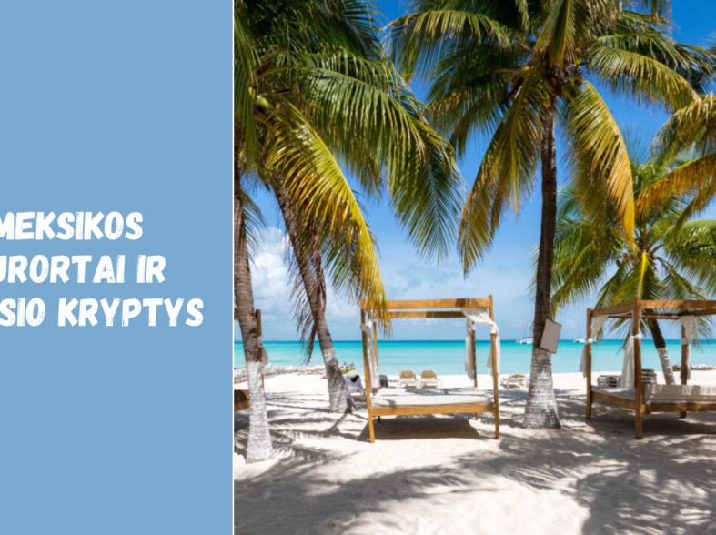 Meksikos kurortai ir poilsio kryptys