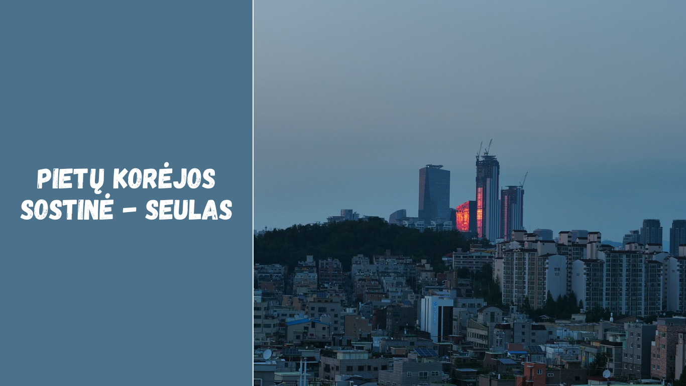 Pietų Korėjos sostinė – Seulas: ką verta pamatyti