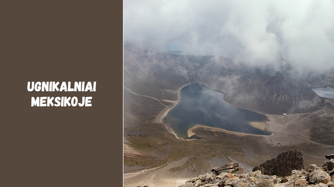 Ugnikalniai Meksikoje: aktyvūs ir snaudžiantys