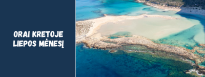 Orai Kretoje liepos mėnesį: karšta vasara Graikijoje