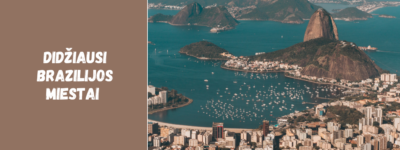 Didžiausi Brazilijos miestai ir jų sąrašas: svarbiausi šalies didmiesčiai