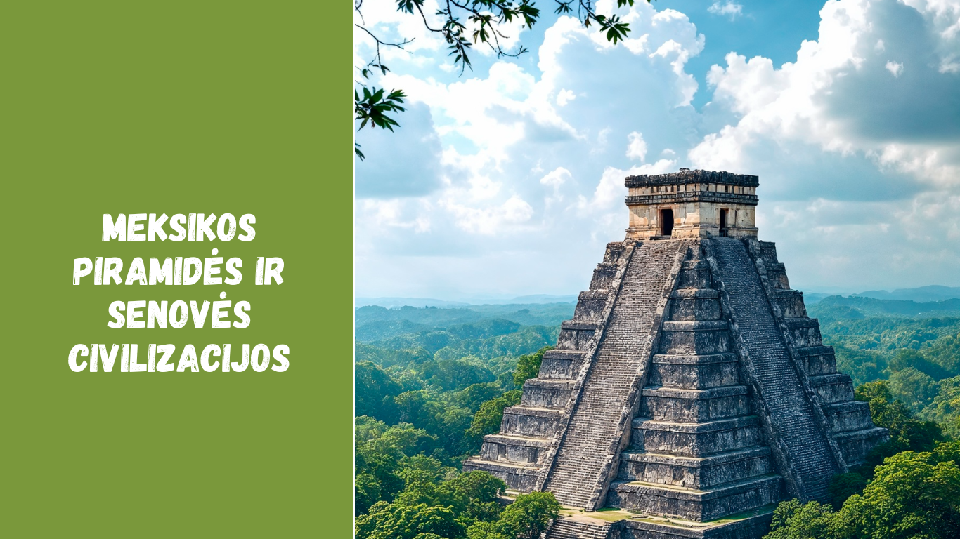 Meksikos piramidės ir senovės civilizacijos: ką verta pamatyti keliaujant