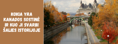 Kokia yra Kanados sostinė ir kuo ji svarbi šalies istorijoje