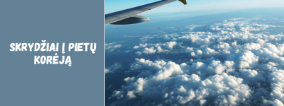 Skrydžiai į Pietų Korėją: maršrutai, kainos ir patarimai