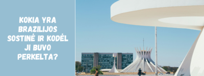 Kokia yra Brazilijos sostinė ir kodėl ji buvo perkelta?
