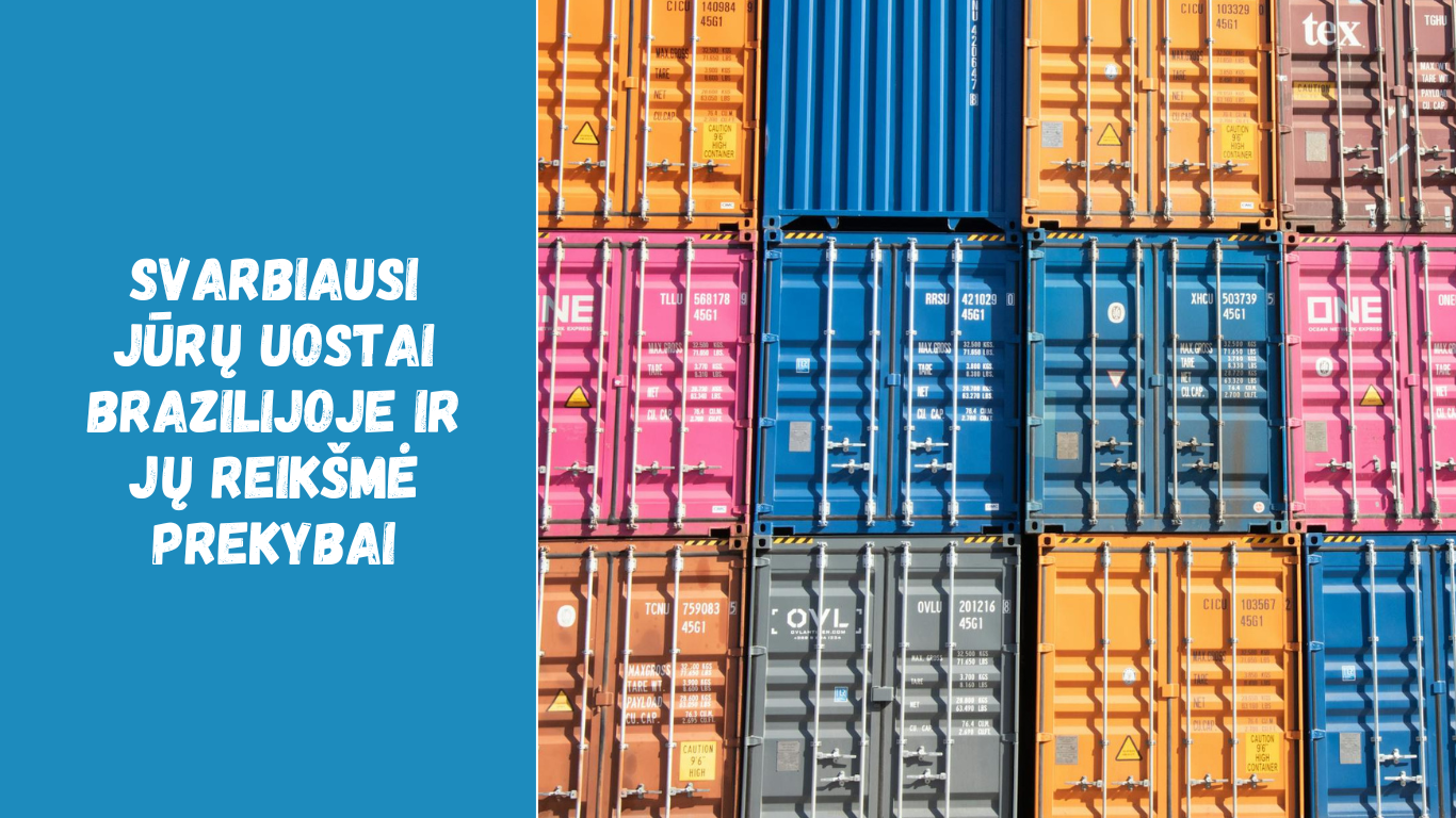 Svarbiausi jūrų uostai Brazilijoje ir jų reikšmė prekybai