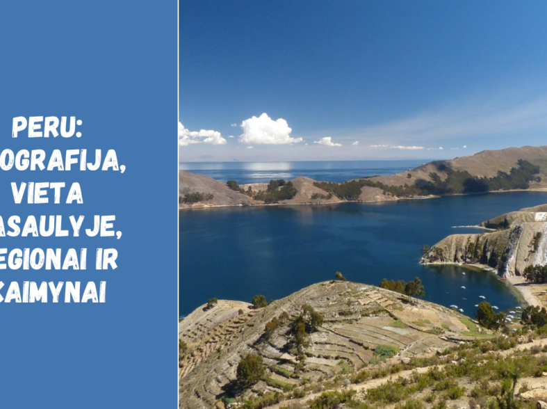 Peru: geografija, vieta pasaulyje, regionai ir kaimynai