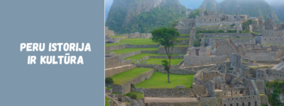 Peru istorija ir kultūra: inkai, indėnai ir senovės paveldas
