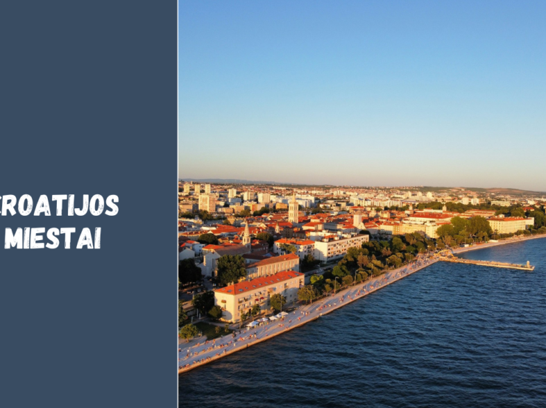 Kroatijos miestai: Zagrebas, Splitas, Dubrovnikas, Zadaras, Pula ir kiti