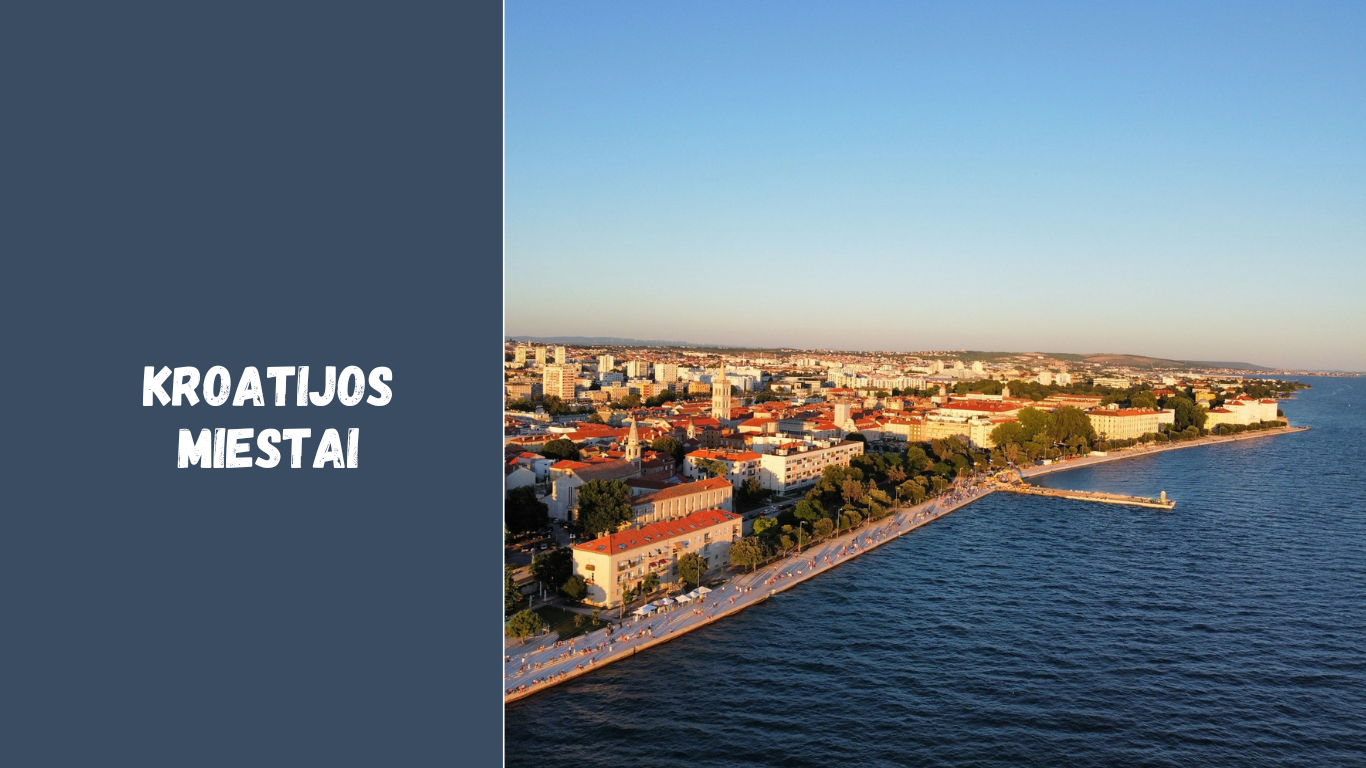 Kroatijos miestai: Zagrebas, Splitas, Dubrovnikas, Zadaras, Pula ir kiti