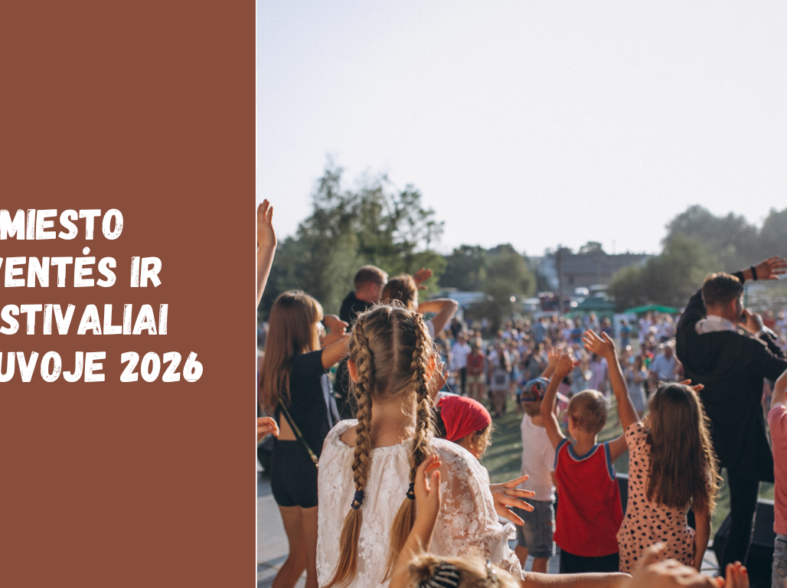 Miesto šventės ir festivaliai Lietuvoje 2026 vasaros renginių gidas keliautojams
