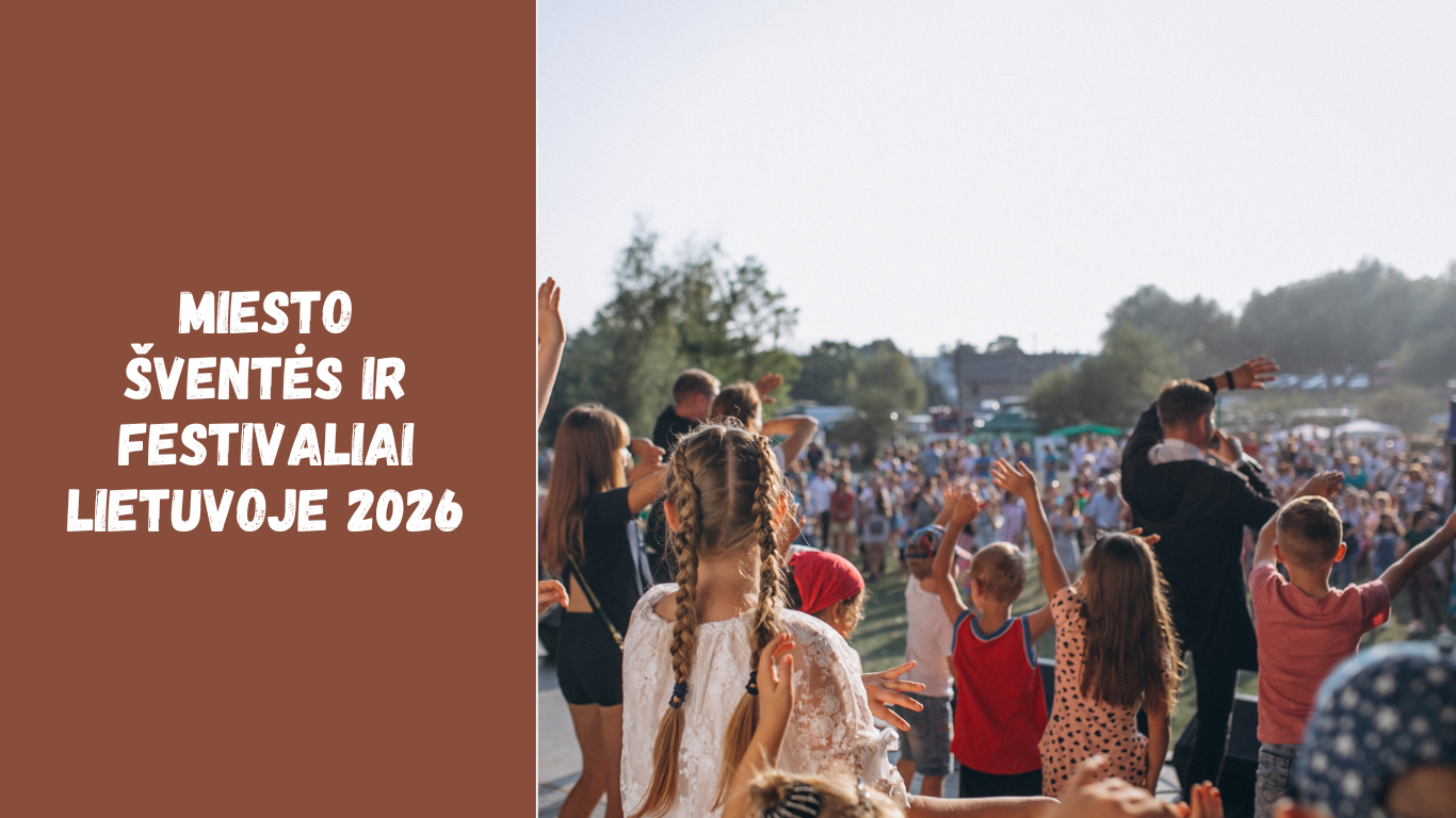 Miesto šventės ir festivaliai Lietuvoje 2026 vasaros renginių gidas keliautojams